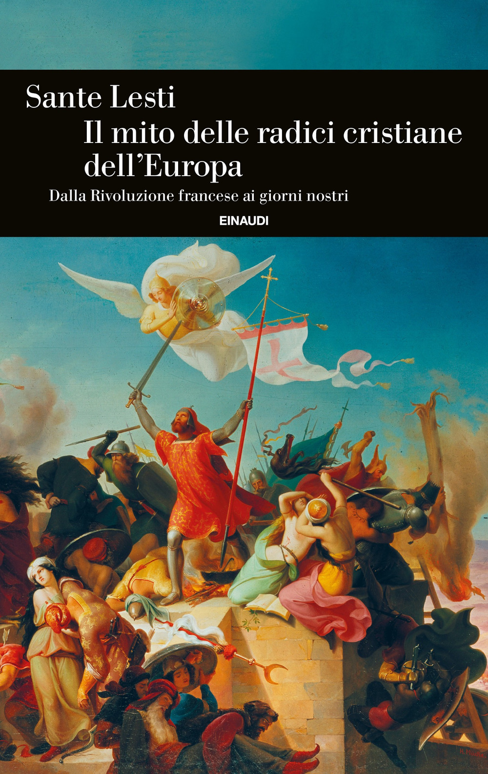 Libro mito delle radici cristiane dell'Europa. Dalla Rivoluzione francese ai giorni nostri di Sante Lesti - ean 9788806262044 - Einaudi