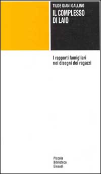 Libro complesso di Laio. I rapporti famigliari nei disegni dei ragazzi di Tilde Giani Gallino - ean 9788806464820 - Einaudi