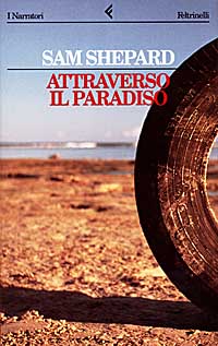 Libro Attraverso il paradiso di Sam Shepard - ean 9788807015342 - Feltrinelli