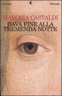 Libro Dava fine alla tremenda notte di Marosia Castaldi - ean 9788807016509 - Feltrinelli