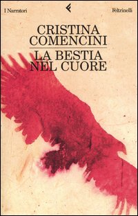 Libro bestia nel cuore di Cristina Comencini - ean 9788807016530 - Feltrinelli