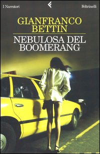 Libro Nebulosa del boomerang di Gianfranco Bettin - ean 9788807016554 - Feltrinelli