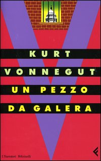 Libro pezzo da galera di Kurt Vonnegut - ean 9788807016585 - Feltrinelli