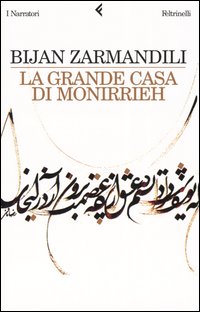 Libro grande casa di Monirrieh di Bijan Zarmandili - ean 9788807016608 - Feltrinelli