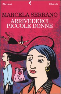 Libro Arrivederci piccole donne di Marcela Serrano - ean 9788807016639 - Feltrinelli