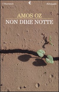 Libro Non dire notte di Amos Oz - ean 9788807017155 - Feltrinelli
