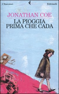 Libro pioggia prima che cada di Jonathan Coe - ean 9788807017292 - Feltrinelli
