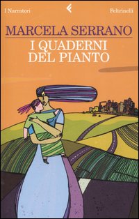 Libro quaderni del pianto di Marcela Serrano - ean 9788807017377 - Feltrinelli