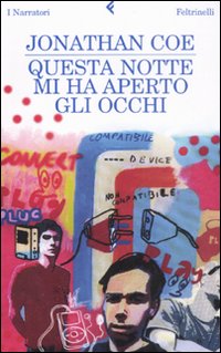 Libro Questa notte mi ha aperto gli occhi di Jonathan Coe - ean 9788807017674 - Feltrinelli