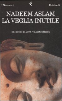 Libro veglia inutile di Nadeem Aslam - ean 9788807017681 - Feltrinelli
