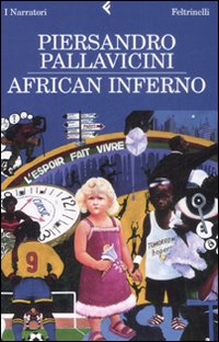 Libro African inferno di Piersandro Pallavicini - ean 9788807017759 - Feltrinelli