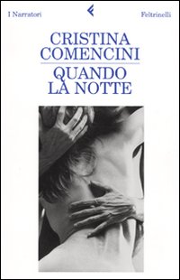 Libro Quando la notte di Cristina Comencini - ean 9788807017902 - Feltrinelli