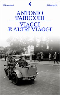 Libro Viaggi e altri viaggi di Antonio Tabucchi - ean 9788807018220 - Feltrinelli