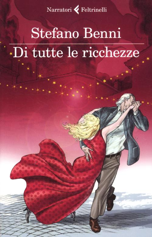 Libro Di tutte le ricchezze di Stefano Benni - ean 9788807019104 - Feltrinelli