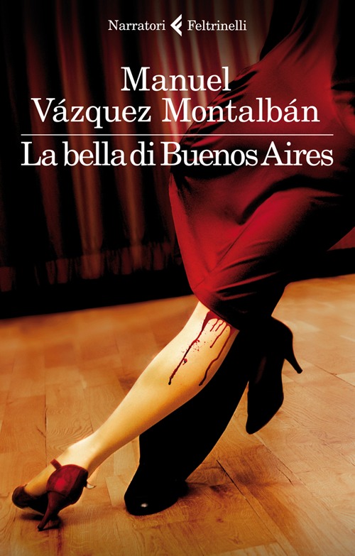Libro bella di Buenos Aires di Manuel Vázquez Montalbán - ean 9788807019388 - Feltrinelli