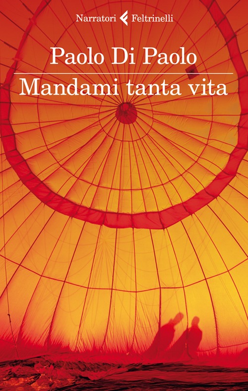 Libro Mandami tanta vita di Paolo Di Paolo - ean 9788807019425 - Feltrinelli