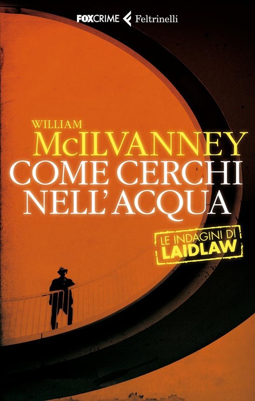 Libro Come cerchi nell'acqua. Le indagini di Laidlaw di William McIlvanney - ean 9788807020124 - Feltrinelli
