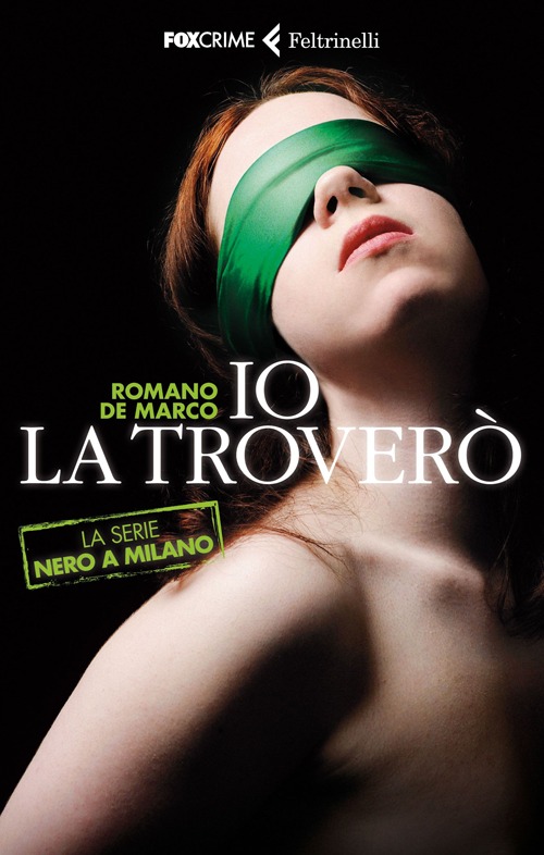 Libro Io la troverò. La serie Nero a Milano di Romano De Marco - ean 9788807020148 - Feltrinelli
