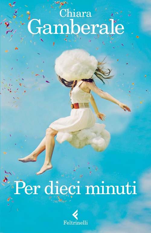 Libro Per dieci minuti di Chiara Gamberale - ean 9788807030710 - Feltrinelli