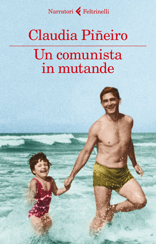 Libro comunista in mutande di Claudia Piñeiro - ean 9788807030864 - Feltrinelli