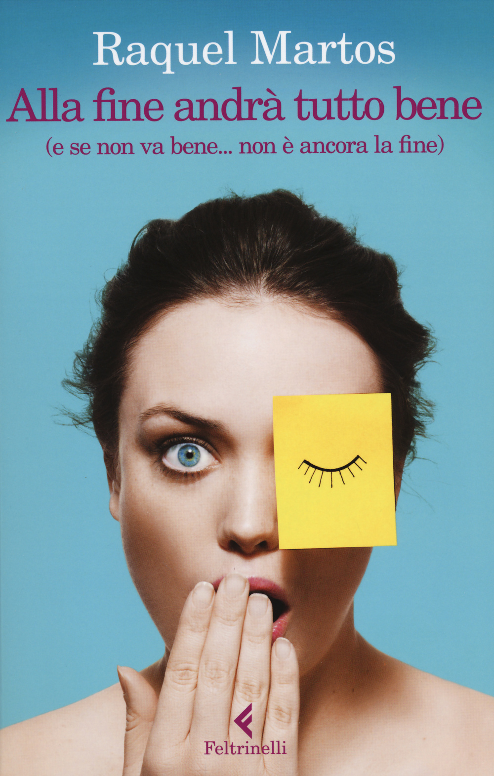 Libro Alla fine andrà tutto bene (e se non va bene... non è ancora la fine) di Raquel Martos - ean 9788807030925 - Feltrinelli
