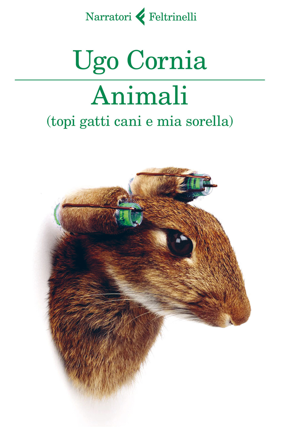 Libro Animali (topi gatti cani e mia sorella) di Ugo Cornia - ean 9788807031083 - Feltrinelli