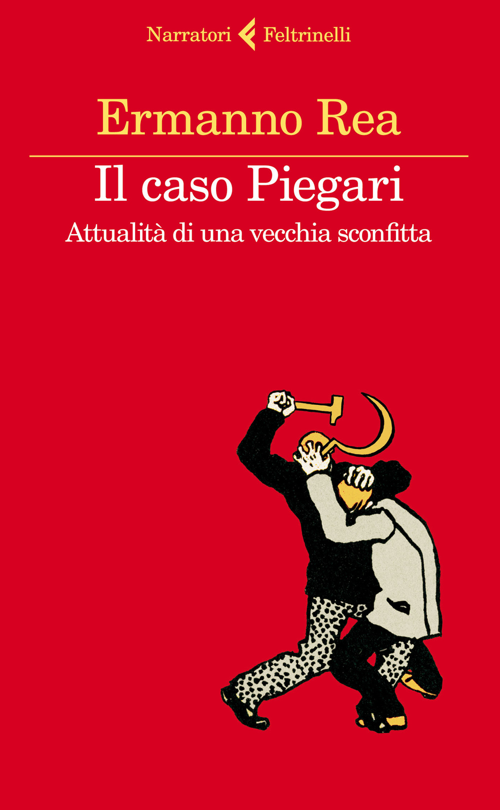Libro caso Piegari. Attualità di una vecchia sconfitta di Ermanno Rea - ean 9788807031205 - Feltrinelli