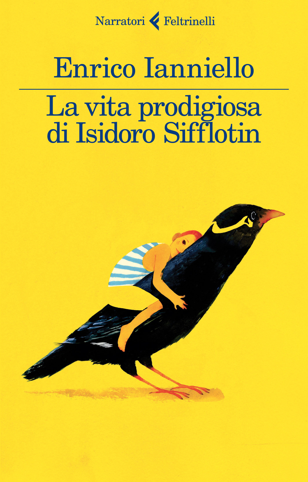 Libro vita prodigiosa di Isidoro Sifflotin di Enrico Ianniello - ean 9788807031236 - Feltrinelli