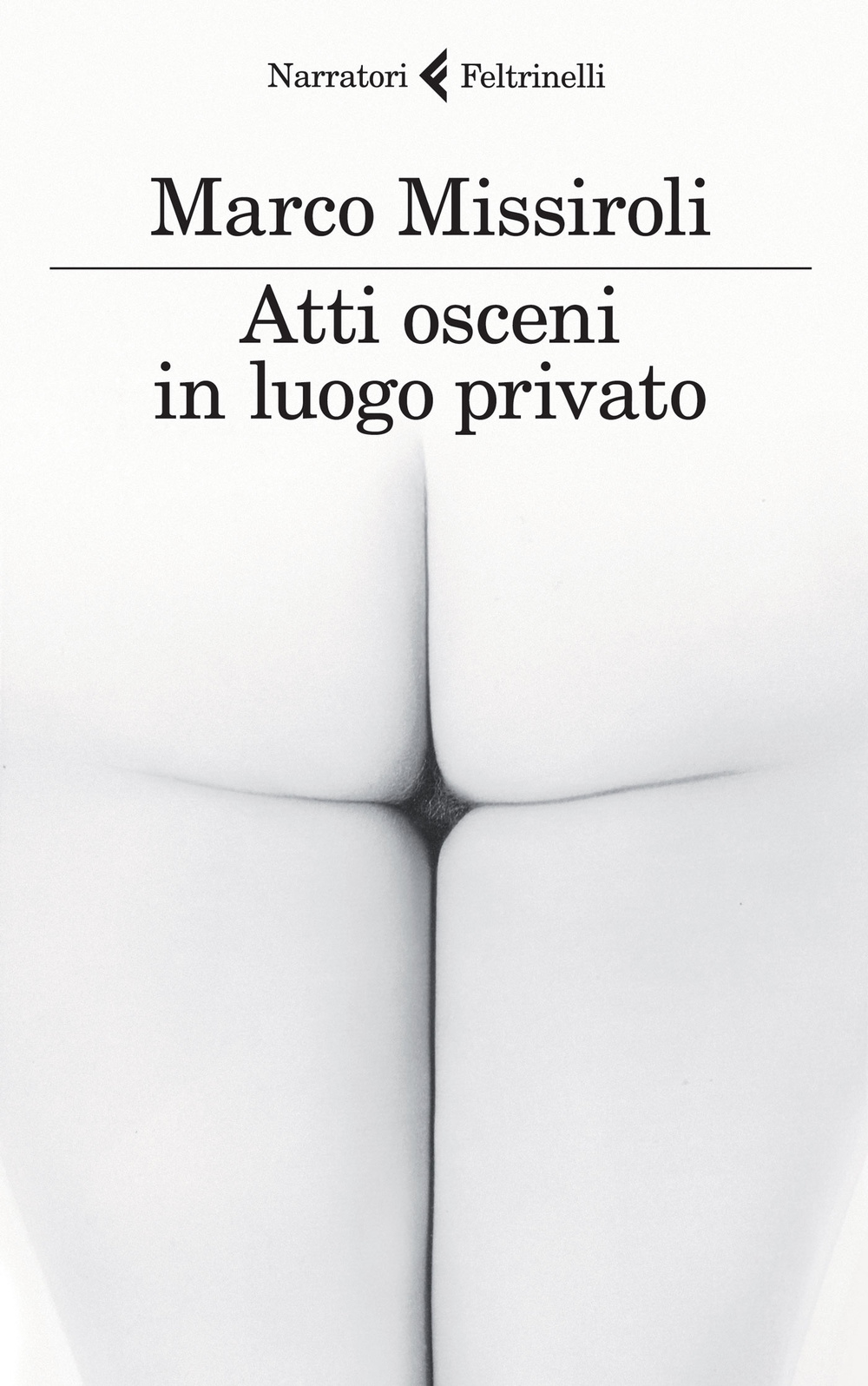 Libro Atti osceni in luogo privato di Marco Missiroli - ean 9788807031250 - Feltrinelli