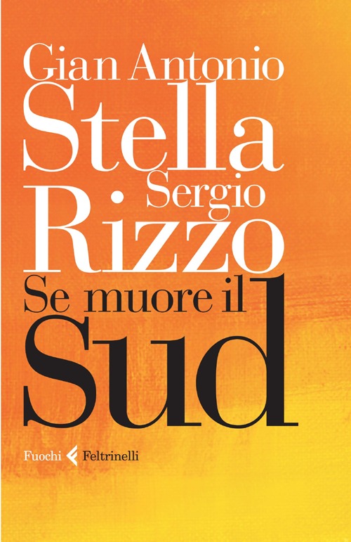 Libro Se muore il Sud di Gian Antonio Stella; Sergio Rizzo - ean 9788807070327 - Feltrinelli