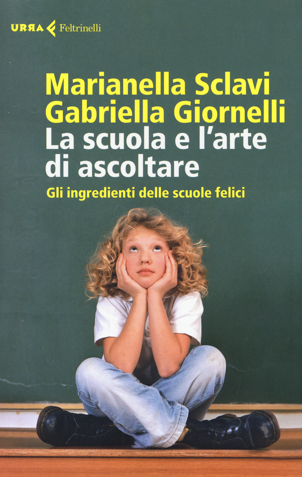 Libro scuola e l'arte di ascoltare. Gli ingredienti delle scuole felici di Marianella Sclavi; Gabriella Giornelli - ean 9788807090516 - Feltrinelli