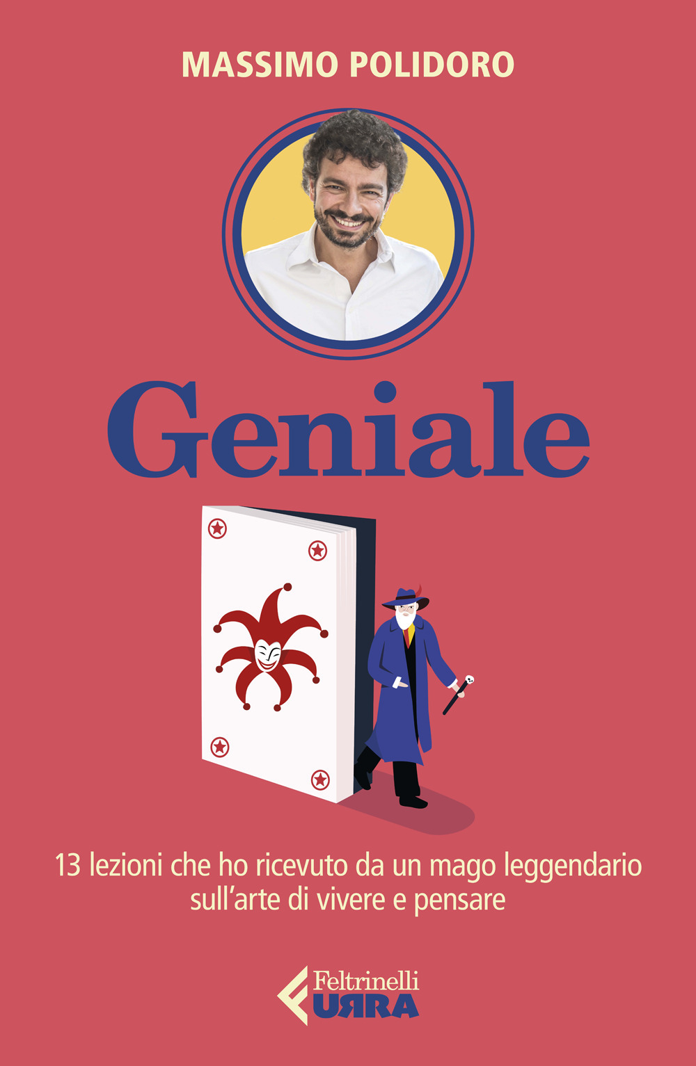 Libro Geniale. 13 lezioni che ho ricevuto da un mago leggendario sull'arte di vivere e pensare di Massimo Polidoro - ean 9788807091612 - Feltrinelli