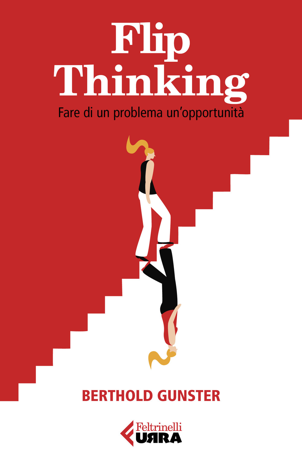 Libro Flip-thinking. Fare di un problema un’opportunità di Berthold Gunster - ean 9788807091667 - Feltrinelli