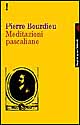 Libro Meditazioni pascaliane di Pierre Bourdieu - ean 9788807102400 - Feltrinelli