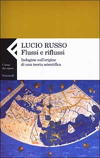 Libro Flussi e riflussi. Indagine sull'origine di una teoria scientifica di Lucio Russo - ean 9788807103490 - Feltrinelli