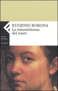 Libro intermittenze del cuore di Eugenio Borgna - ean 9788807103568 - Feltrinelli