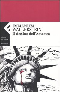 Libro declino dell'America di Immanuel Wallerstein - ean 9788807103612 - Feltrinelli