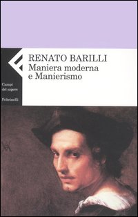 Libro Maniera moderna e manierismo di Renato Barilli - ean 9788807103636 - Feltrinelli