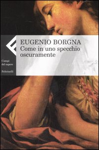 Libro Come in uno specchio oscuramente di Eugenio Borgna - ean 9788807104114 - Feltrinelli