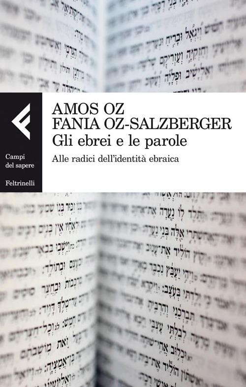 Libro ebrei e le parole. Alle radici dell'identità ebraica di Amos Oz; Fania Oz­Salzberger - ean 9788807104978 - Feltrinelli