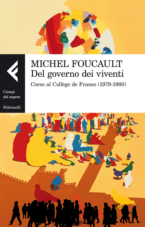 Libro Del governo dei viventi. Corso al Collège de France (1979-1980) di Michel Foucault - ean 9788807105074 - Feltrinelli