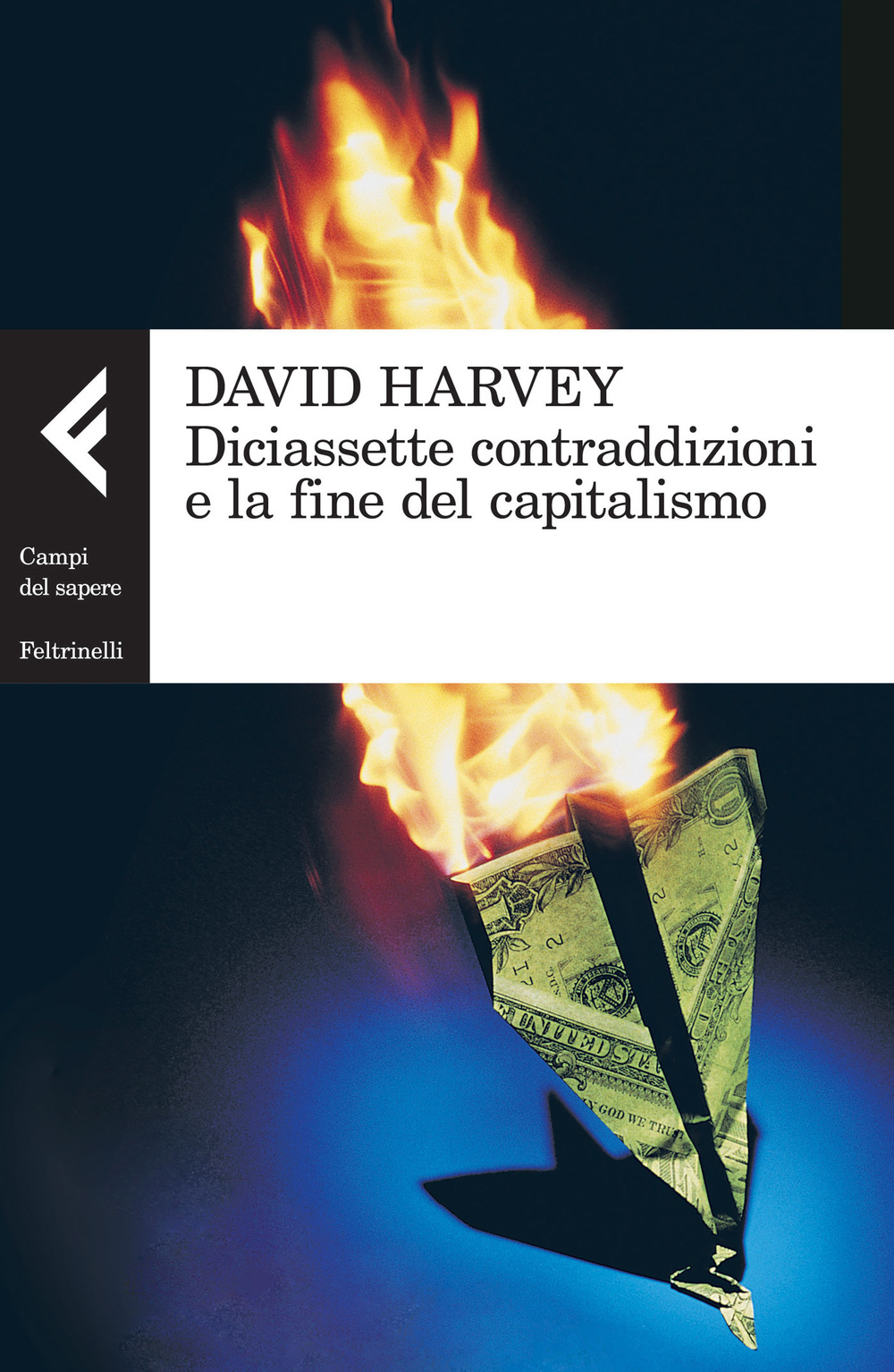 Libro Diciassette contraddizioni e la fine del capitalismo di David Harvey - ean 9788807105098 - Feltrinelli