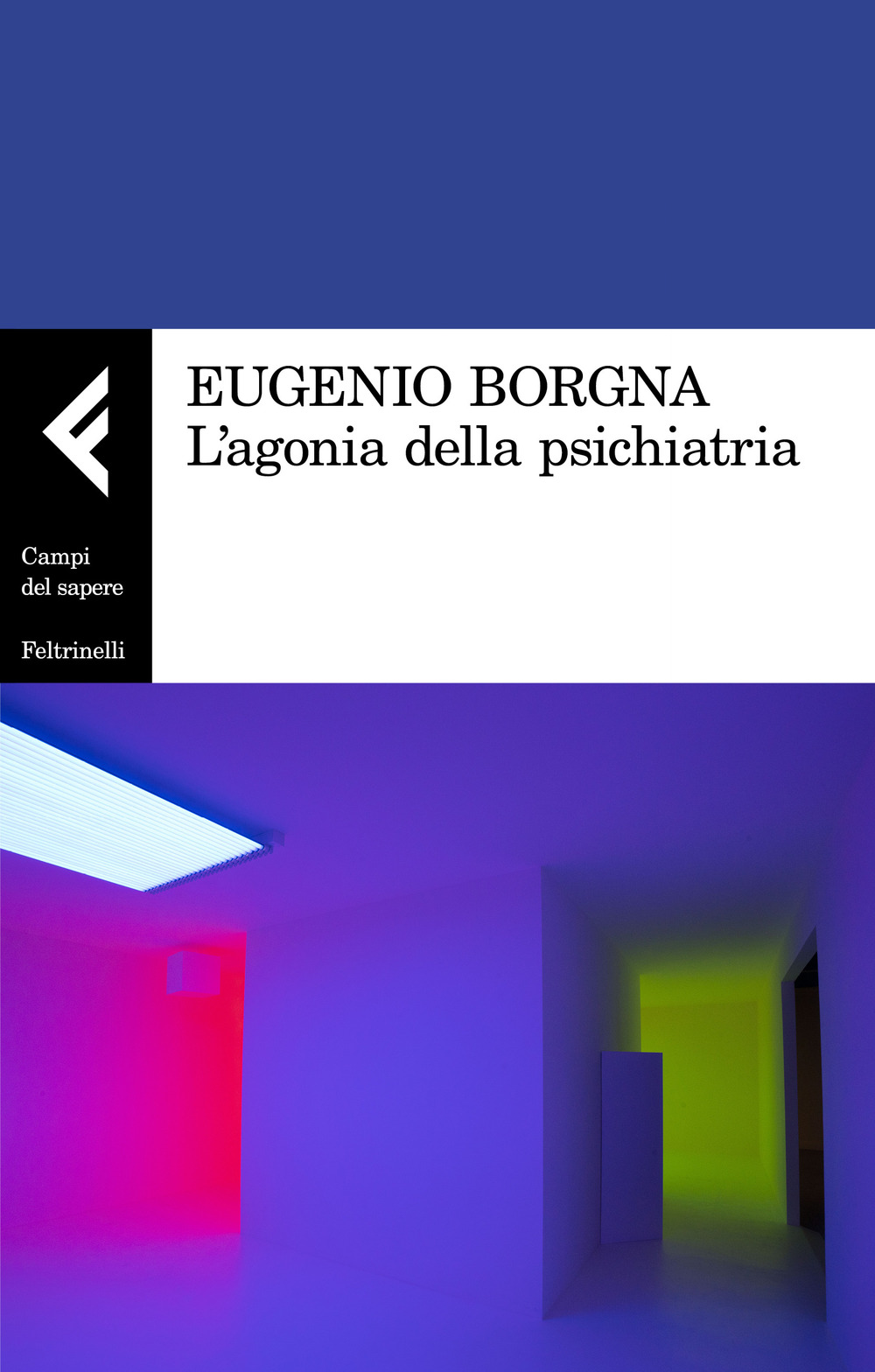 Libro agonia della psichiatria di Eugenio Borgna - ean 9788807105623 - Feltrinelli