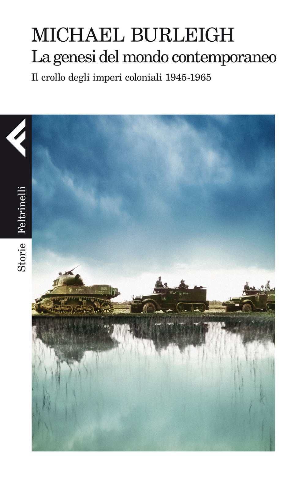 Libro genesi del mondo contemporaneo. Il crollo degli imperi coloniali 1945-1965 di Michael Burleigh - ean 9788807111358 - Feltrinelli