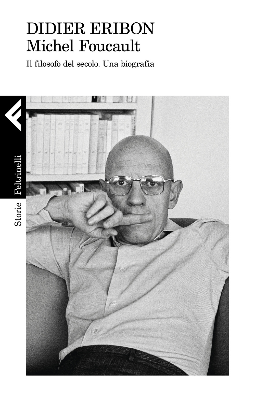 Libro Michel Foucault. Il filosofo del secolo. Una biografia di Didier Eribon - ean 9788807111549 - Feltrinelli