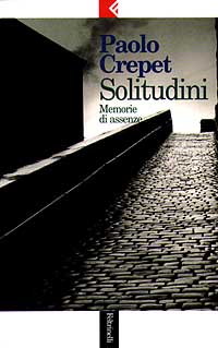 Libro Solitudini. Memorie di assenze di Paolo Crepet - ean 9788807170225 - Feltrinelli