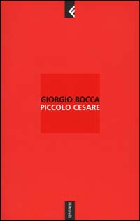 Libro Piccolo Cesare di Giorgio Bocca - ean 9788807170706 - Feltrinelli