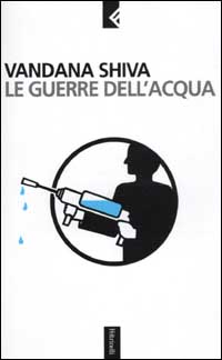Libro guerre dell'acqua di Vandana Shiva - ean 9788807170768 - Feltrinelli