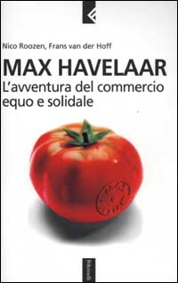 Libro Max Havelaar. L'avventura del commercio equo e solidale di Nico Roozen; Frans Van der Hoff - ean 9788807170799 - Feltrinelli