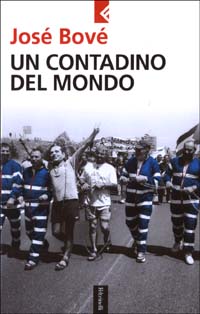 Libro contadino del mondo di José Bové - ean 9788807170812 - Feltrinelli